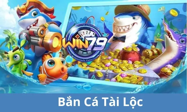 Bắn Cá Tài Lộc tại cổng game Win79 được biết đến với lối chơi hấp dẫn và phần thưởng lớn